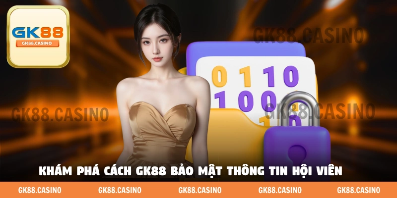 Khám phá cách GK88 bảo mật thông tin hội viên