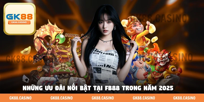 Những ưu đãi nổi bật tại FB88 trong năm 2025