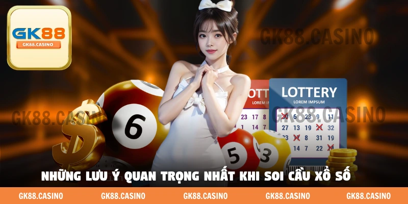 Những lưu ý quan trọng nhất khi soi cầu xổ số