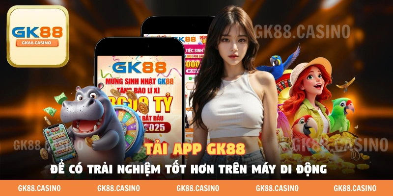 Lợi ích từ tải app gk88