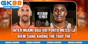 Trận Inter Miami đấu với Porto tại Club World Cup 2025