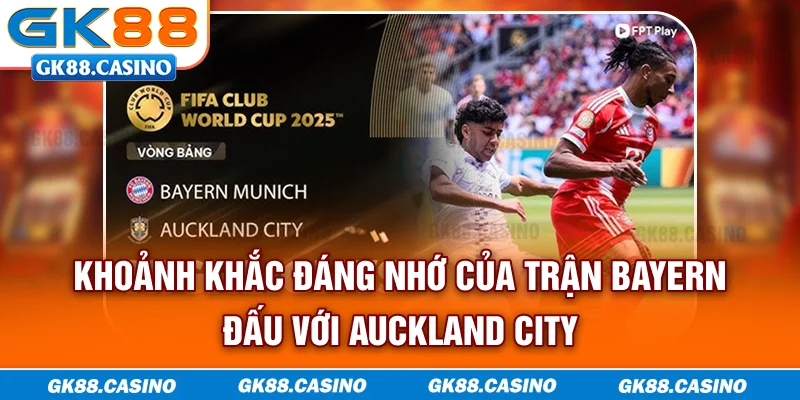 Khoảnh khắc đáng nhớ của trận Bayern đấu với Auckland City