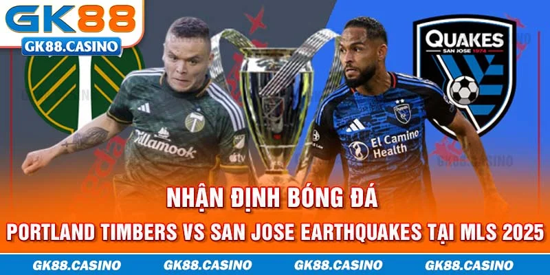 Nhận định bóng đá Portland Timbers vs San Jose Earthquakes tại MLS 2025