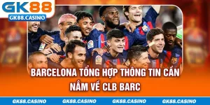 barcelona-tong-hop-thong-tin-can-nam-ve-clb-barc